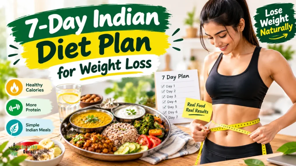 Diet Chart for Weight Loss Complete 7-Day Indian Meal Plan for Men & Women